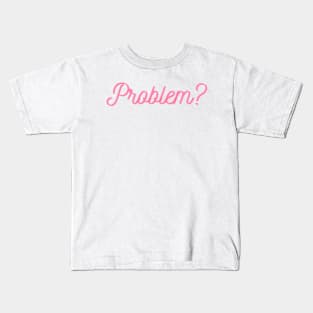 problem??? Kids T-Shirt